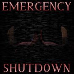 EMERGENCY SHUTDOWN (Generalized: 2023)