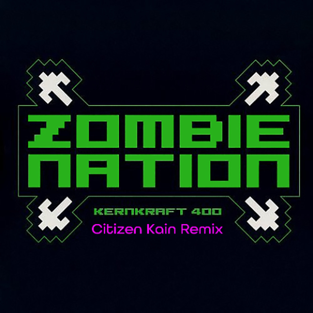 Stream Zombie Nation - Kernkraft 400 (Citizen Kain Remix) by