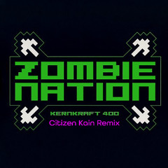 Zombie Nation - Kernkraft 400 (Citizen Kain Remix)