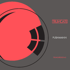Pushmann - TRUNCATEDGTL43 - Preview