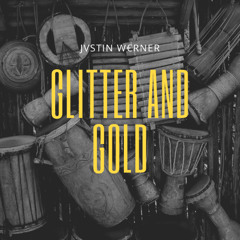 Jvstin W€rner - Glitter And Gold