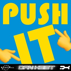Dan Heist - Push It (Euro Trance Mix) FREE DL