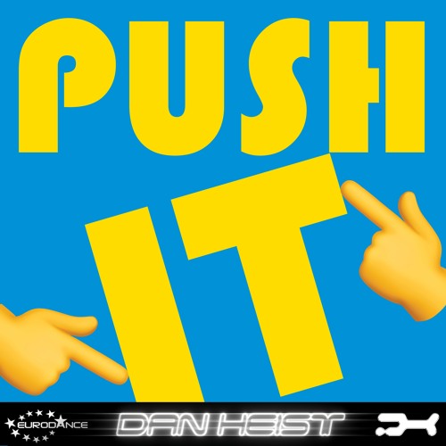 Dan Heist - Push It (Euro Trance Mix) FREE DL