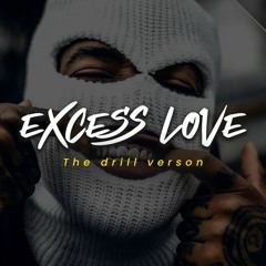 Excess Love the drill version