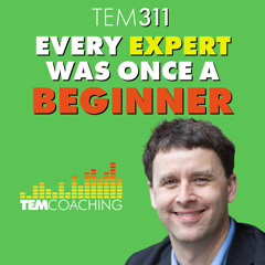 TEM311: Every Expert Was Once a Beginner