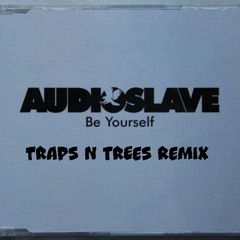 BE YOURSELF (TRAPS N TREES REMIX)