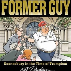 PDF_  Former Guy: Doonesbury in the Time of Trumpism