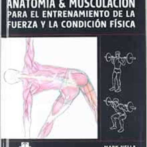 [View] KINDLE 📤 Anatomía & musculación para el entrenamiento de la fuerza y la condi