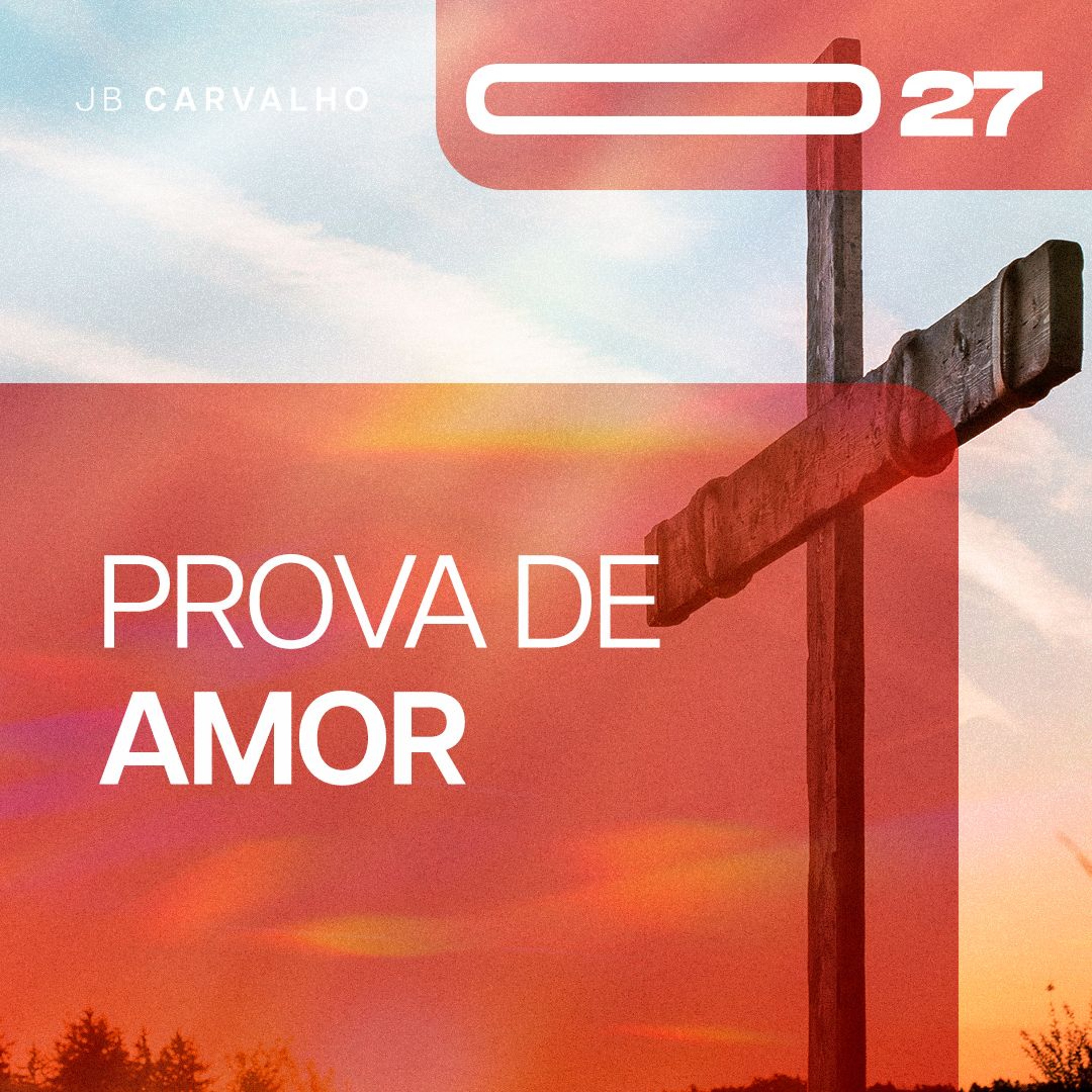 #027 - Prova de Amor - Promessas Nossas De Cada Dia - JB Carvalho episode artwork