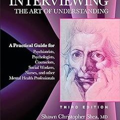 @$ Psychiatric Interviewing E-Book: The Art of Understanding: A Practical Guide for Psychiatris