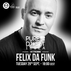 Felix Da Funk @ Clubbing Tv Pure Ibiza Radio