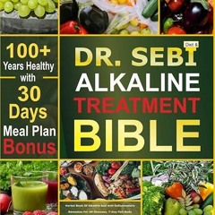 READ⚡️ FREE (✔️PDF✔️) DR. SEBI ALKALINE DIET AND TREATMENT BIBLE: Herbal Book Of