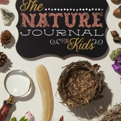 ⭿ READ [PDF] ⚡ The Nature Journal for Kids: With 26 Outdoor Adventure