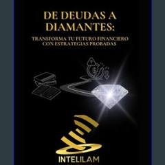 #^Ebook 📕 De Deudas a Diamantes: Transforma tu Futuro Financiero con Estrategias Probadas (Spanish