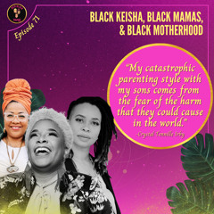 DBM Ep 71: Black Keisha, Black Mamas & Forever