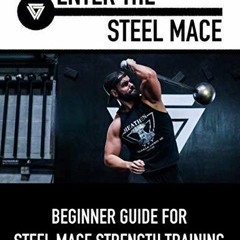 KINDLE Enter The Steel Mace: Guide For Steel Mace Strength Training