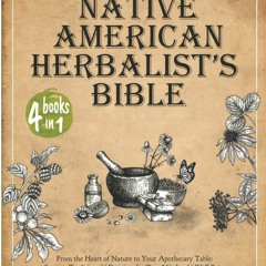 EPUB Download Native American Herbalist's Bible 4 In 1 The Best Companion To
