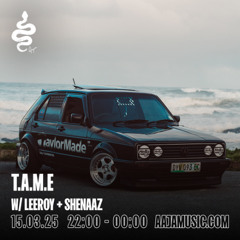 T.A.M.E w/ Leeroy + Sheenaz - Aaja Channel 1 - 15 03 25