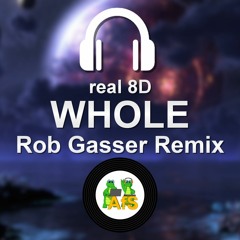 Chime & Adam Tell - Whole (Rob Gasser Remix) in real 8D