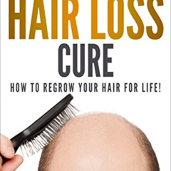 [Download] EBOOK 📋 The Ultimate Hair Loss Cure: How to regrow your hair for life! by