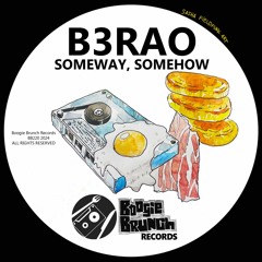 B3RAO - Someway, Somehow (Original Mix)