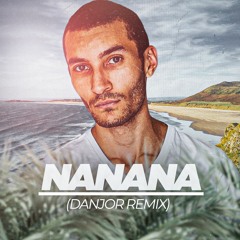 DANJOR - OH NANANA (Remix)