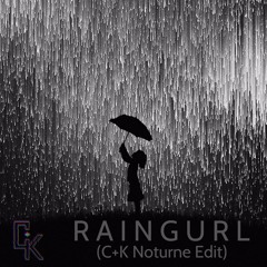 Raingurl (C+K Nocturne Edit)