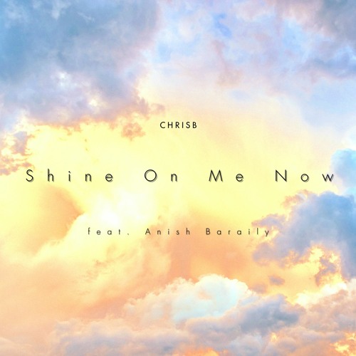 Shine On Me Now