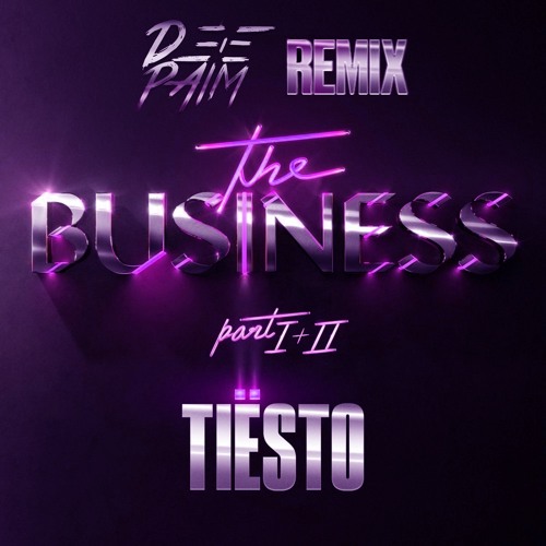 TIESTO - The Business (Pt. I + II) [DEEPAIM Remix Extended]