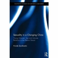 Download ✔️ eBook Sexuality in a Changing China Young Women  Sex and Intimate Relations in the R