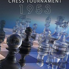 Access KINDLE PDF EBOOK EPUB Zurich International Chess Tournament, 1953 by   David B