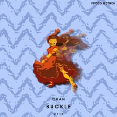 CHAN - Buckle [Pzycco Records] ** SUPPORT: DEORRO, PLAYED AT EDC LAS VEGAS 2022 **