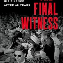 🍫EPUB [eBook] The Final Witness: A Kennedy Secret Service Agent Breaks His Silence A 🍫
