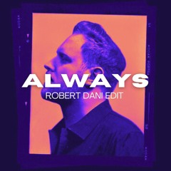 Always (Robert Dani Edit)