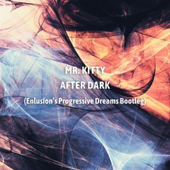 Mr. Kitty — After Dark (Enlusion's Progressive Dreams Bootleg)