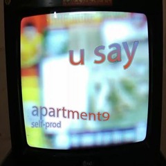apartment9 - u say (prod. apartment9)