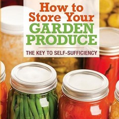 kindle👌 How to Store Your Garden Produce: The Key to Self-Sufficiency