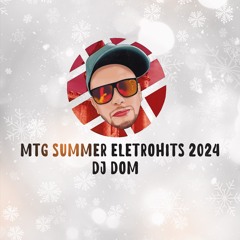Mtg Summer Eletro Hit - Dj Dom 2024