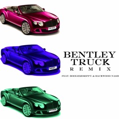 Bentley Truck (Remix) [feat. Boogie2Drippy & Backwood Nash]