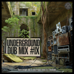 Underground Dub Mix #IX