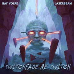 Ray Volpe - Laserbeam (SWITCHFADE RESWITCH)