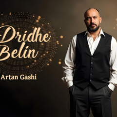 Artan Gashi - Dridhe Belin