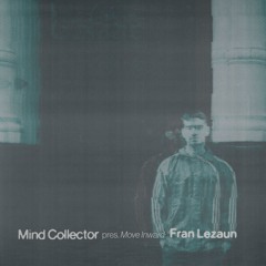 Mind Collector pres. Move Inward: Fran Lezaun