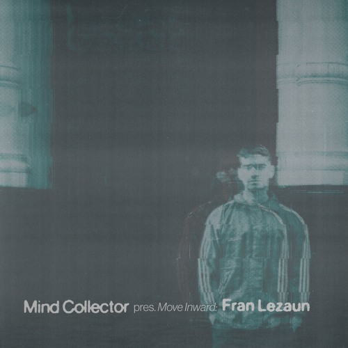 Mind Collector pres. Move Inward: Fran Lezaun