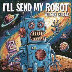 I'll Send My Robot