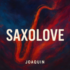 Saxolove - Joaquin