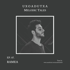MELODIC TALES - Episode 07 by Ramea
