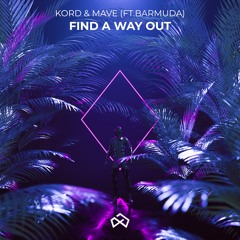 Kord & Mave - Find A Way Out (ft. Barmuda)