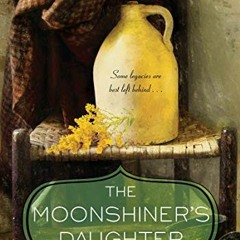 [Read] PDF ✏️ The Moonshiner's Daughter: A Southern Coming-of-Age Saga of Family and