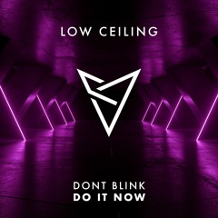 DONT BLINK - DO IT NOW